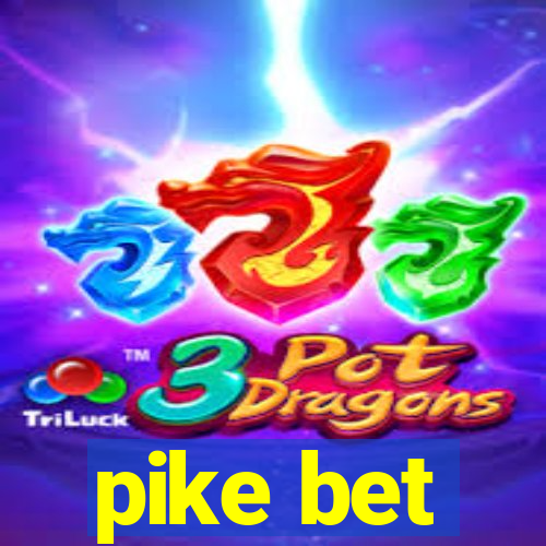 pike bet